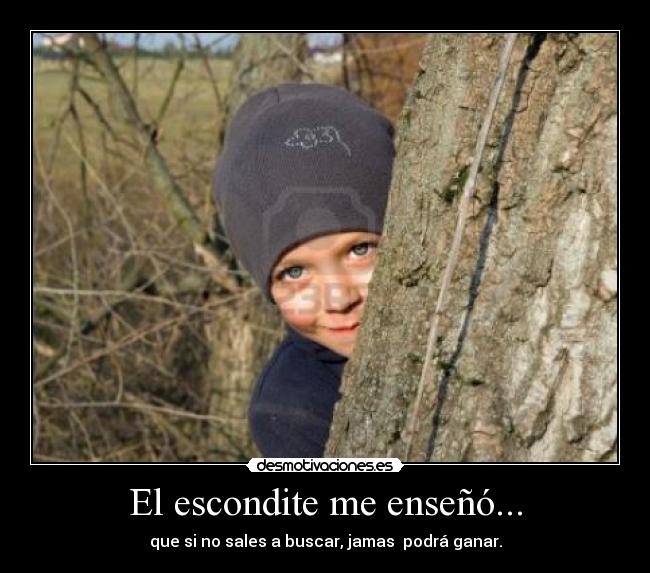 El escondite me enseñó... - 