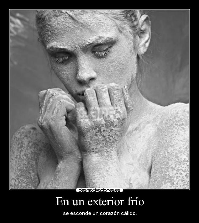 En un exterior frío - se esconde un corazón cálido.