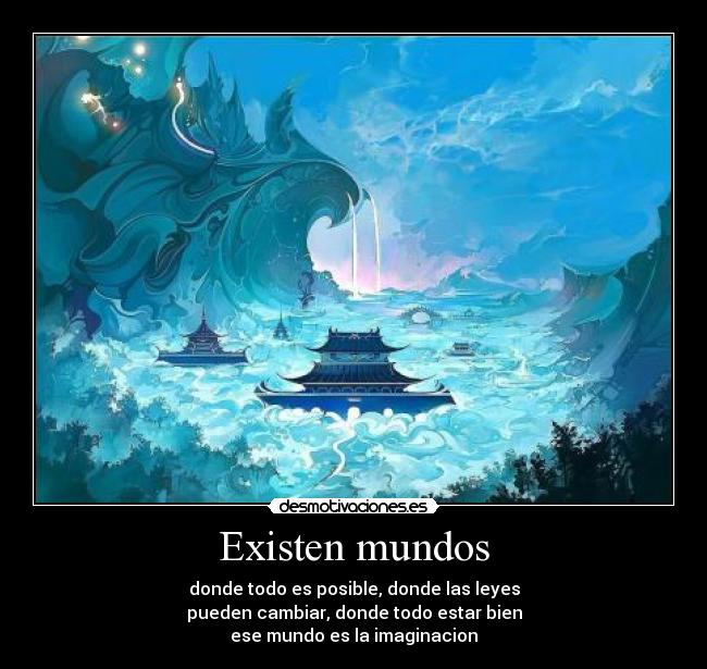 carteles exiten mundos magicos donde todo posible imagionacion desmotivaciones