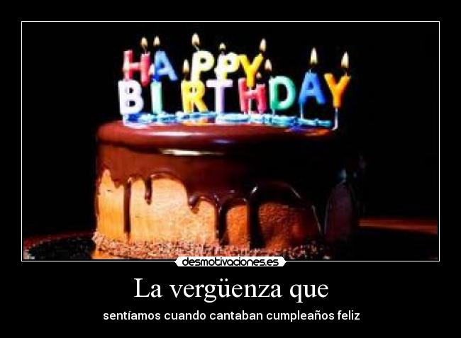 La vergüenza que -