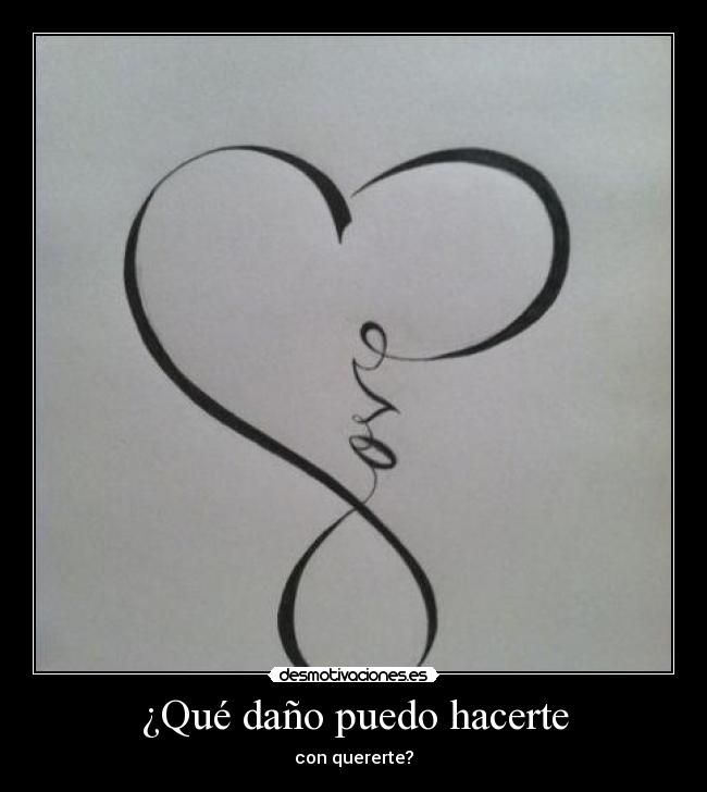 ¿Qué daño puedo hacerte - con quererte?