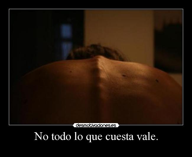 No todo lo que cuesta vale. - 