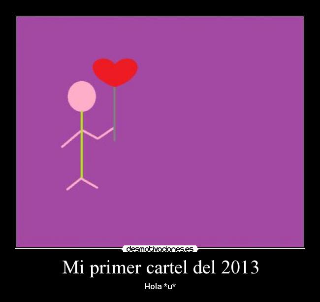 Mi primer cartel del 2013 - Hola *u*