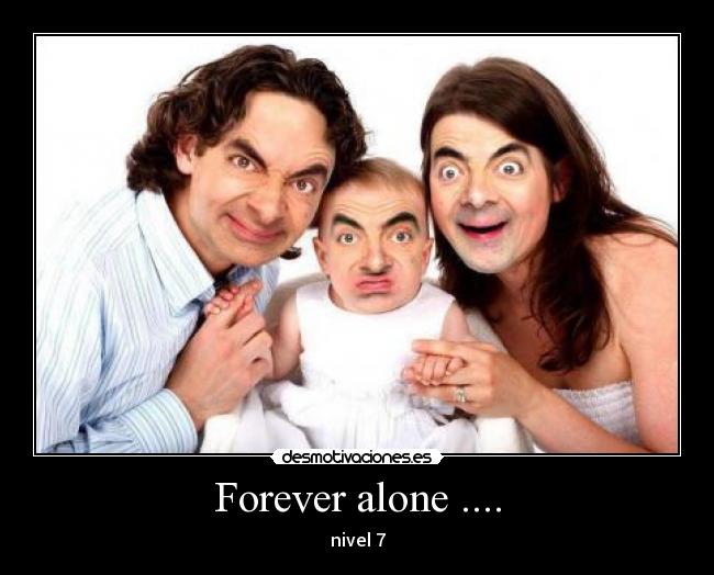 Forever alone .... - nivel 7