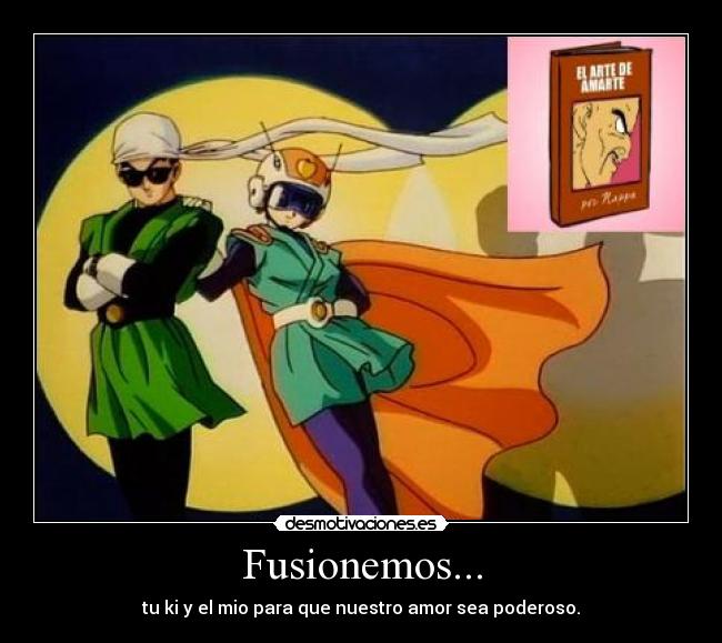 Fusionemos... - tu ki y el mio para que nuestro amor sea poderoso.