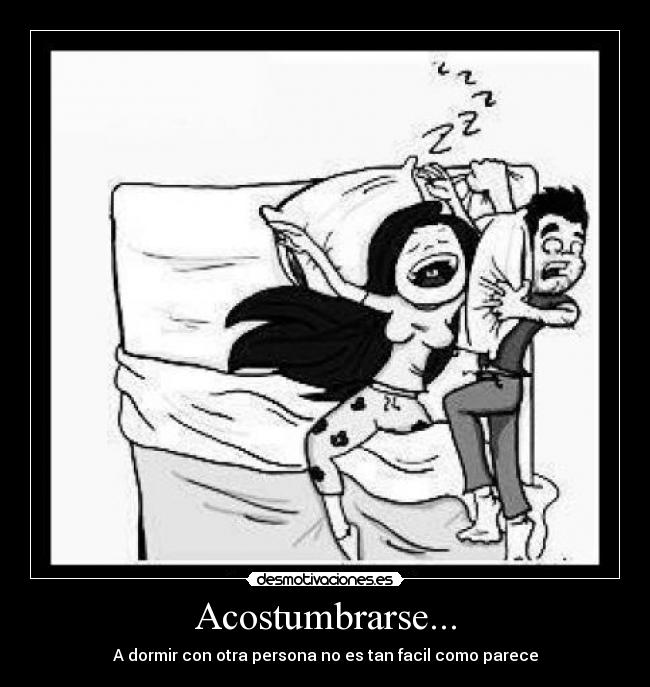 Acostumbrarse... - A dormir con otra persona no es tan facil como parece