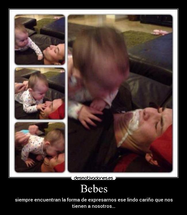 Bebes - siempre encuentran la forma de expresarnos ese lindo cariño que nos
tienen a nosotros...