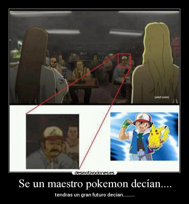 carteles pokemon pokemon ash prospero vida desmotivaciones