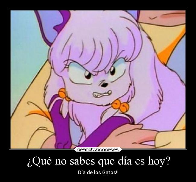 ¿Qué no sabes que día es hoy? -