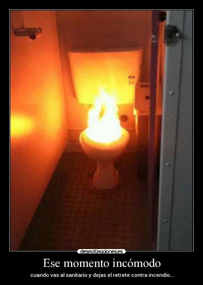 Ese momento incómodo - cuando vas al sanitario y dejas el retrete contra incendio...