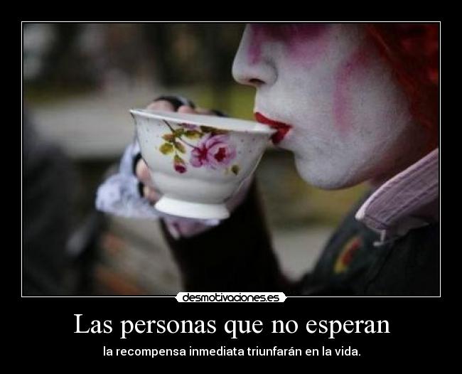 Las personas que no esperan - la recompensa inmediata triunfarán en la vida.
