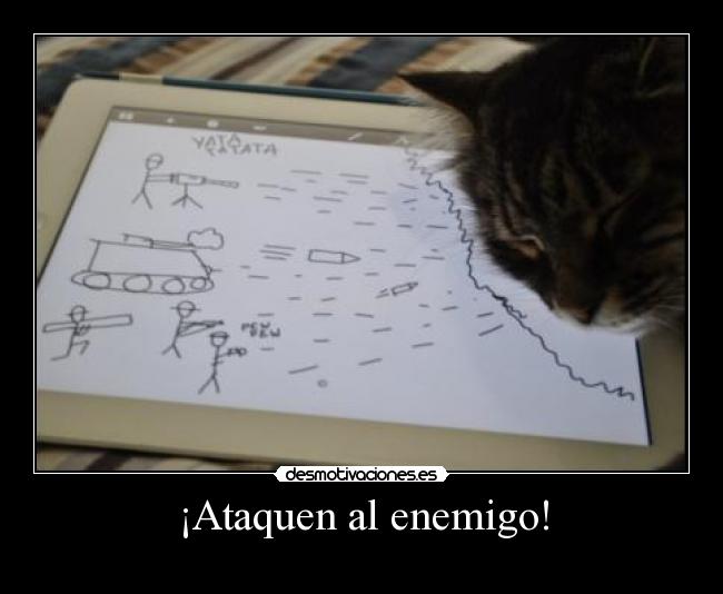 ¡Ataquen al enemigo! -