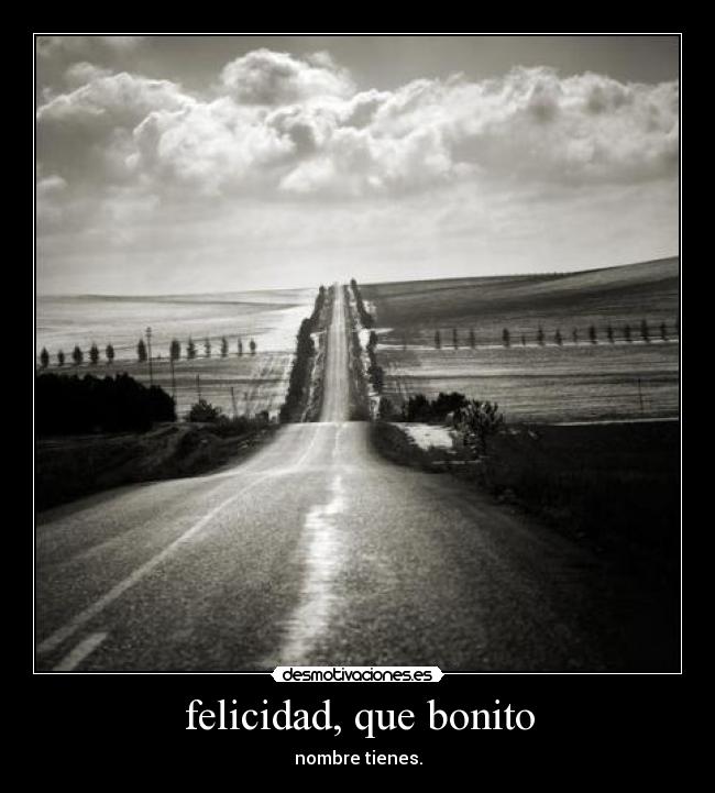 felicidad, que bonito - nombre tienes.