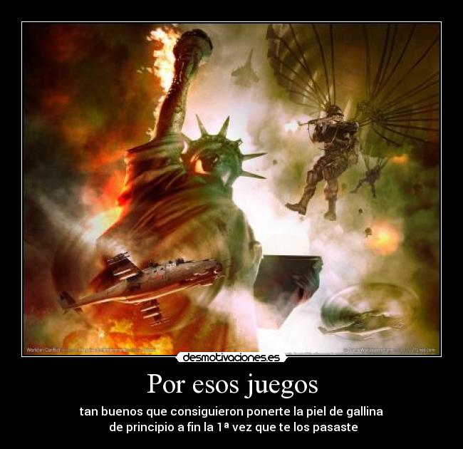 Por esos juegos - tan buenos que consiguieron ponerte la piel de gallina
 de principio a fin la 1ª vez que te los pasaste