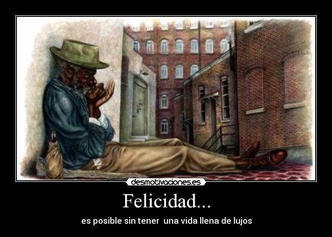Felicidad... - es posible sin tener una vida llena de lujos