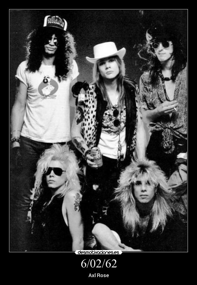 6/02/62 - Axl Rose