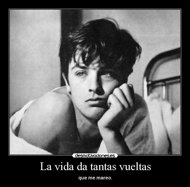 La vida da tantas vueltas -