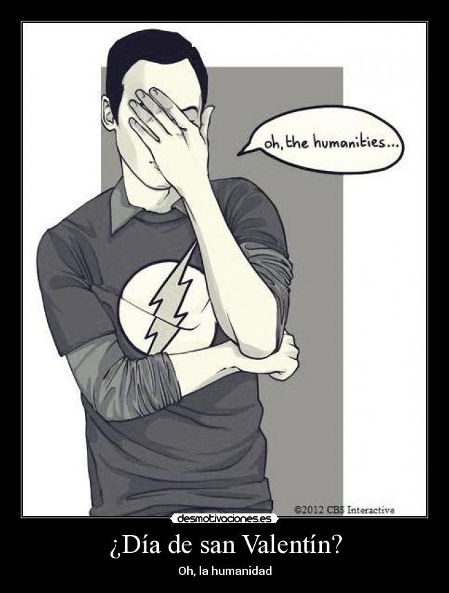 ¿Día de san Valentín? - Oh, la humanidad