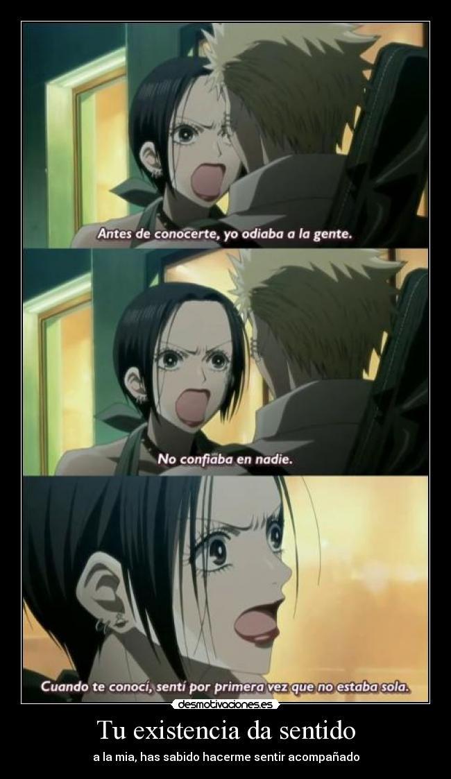 Tu existencia da sentido - a la mia, has sabido hacerme sentir acompañado