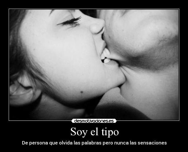 Soy el tipo - De persona que olvida las palabras pero nunca las sensaciones