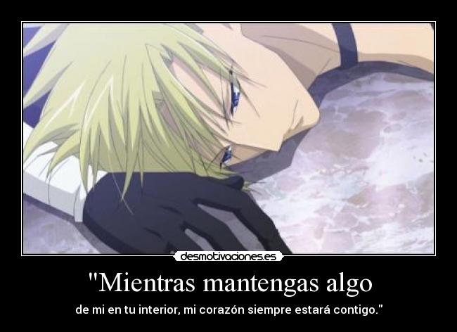 Mientras mantengas algo -