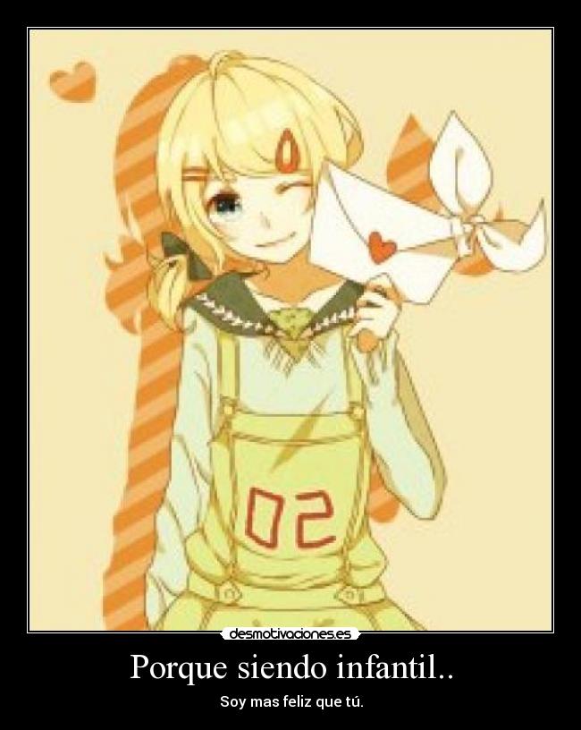 Porque siendo infantil.. -