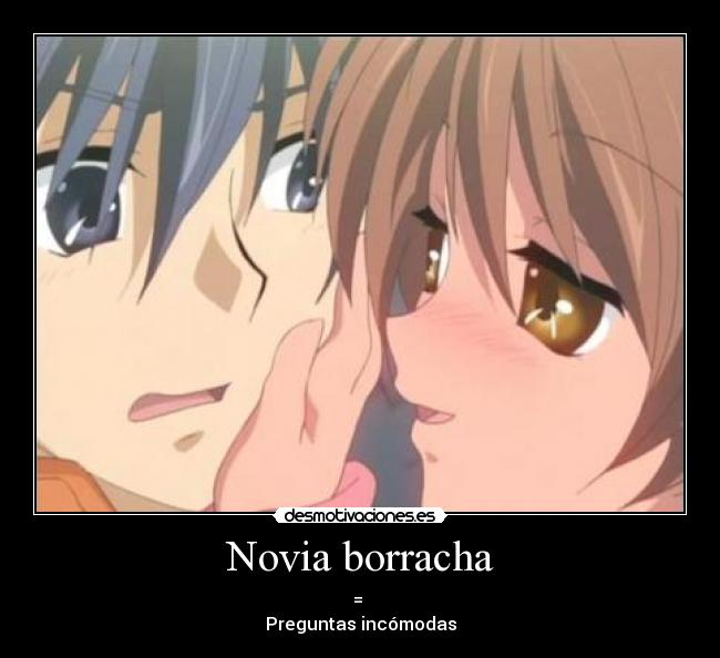 Novia borracha - = 
Preguntas incómodas