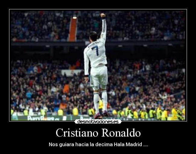 Cristiano Ronaldo - Nos guiara hacia la decima Hala Madrid ....