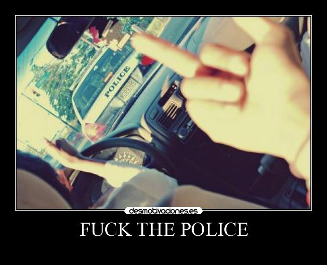 FUCK THE POLICE -