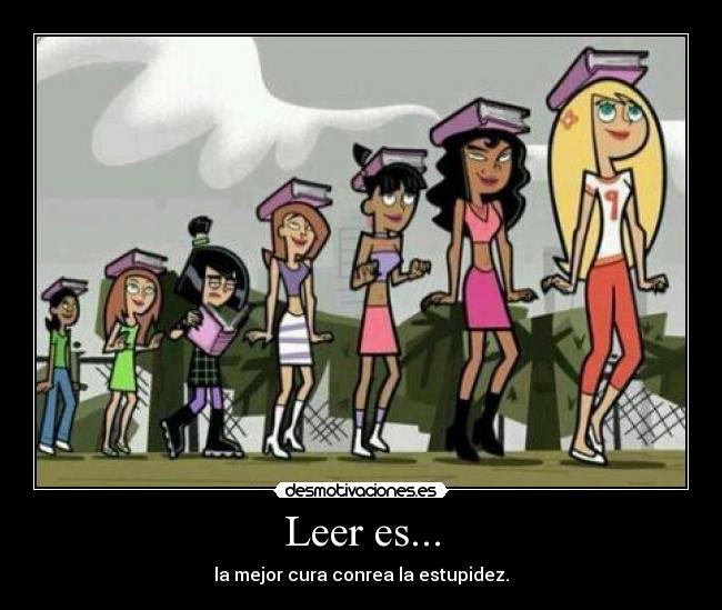 Leer es... - la mejor cura conrea la estupidez.