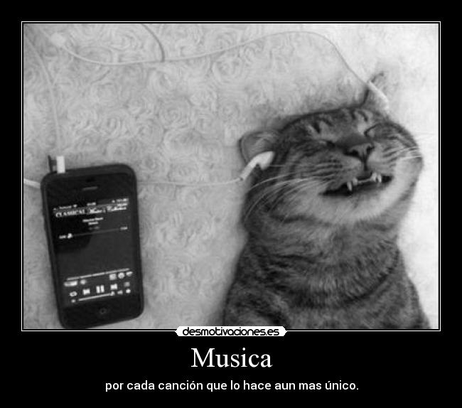 Musica - por cada canción que lo hace aun mas único.