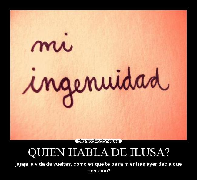 QUIEN HABLA DE ILUSA? -