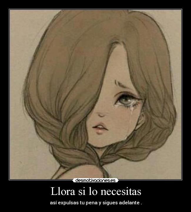 Llora si lo necesitas -