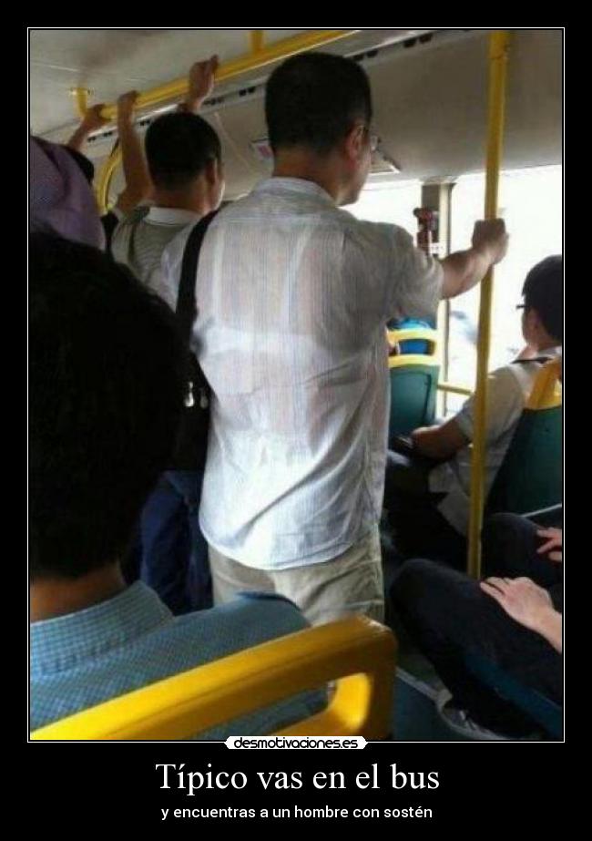 Típico vas en el bus - y encuentras a un hombre con sostén