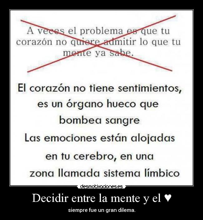 Decidir entre la mente y el ♥ - siempre fue un gran dilema.