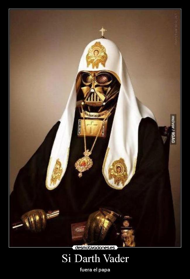 Si Darth Vader - fuera el papa