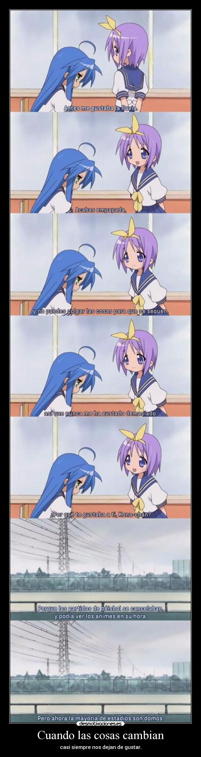 Cuando las cosas cambian - casi siempre nos dejan de gustar.