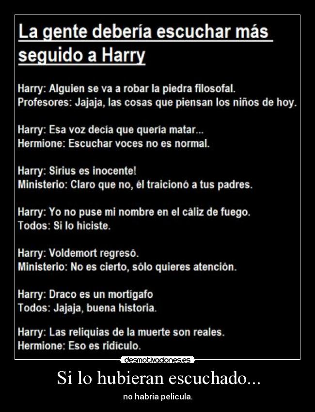 Si lo hubieran escuchado... - no habria pelicula.