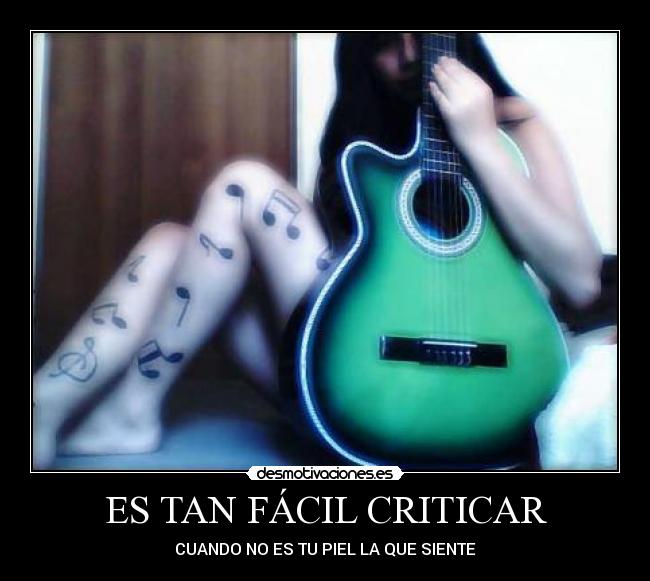ES TAN FÁCIL CRITICAR - 