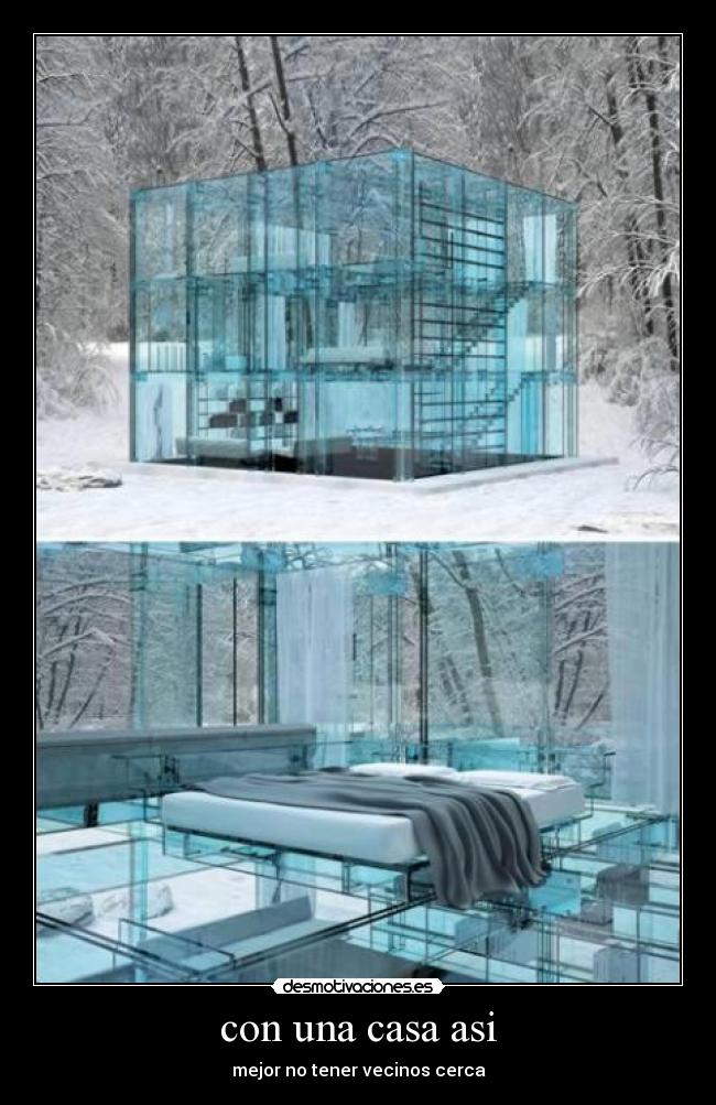 con una casa asi - mejor no tener vecinos cerca