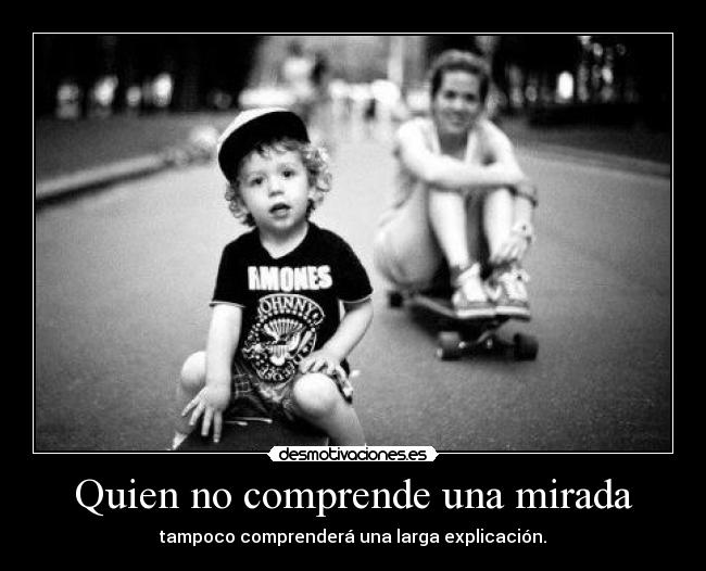 Quien no comprende una mirada -