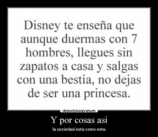 Y por cosas asi - la sociedad esta como esta.