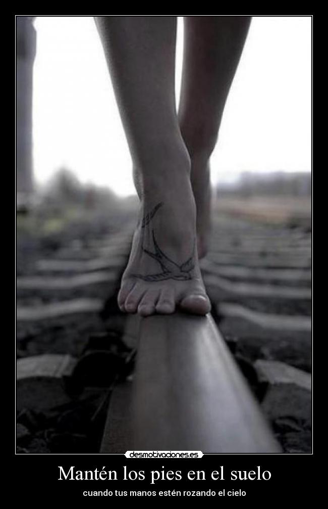 Mantén los pies en el suelo Desmotivaciones