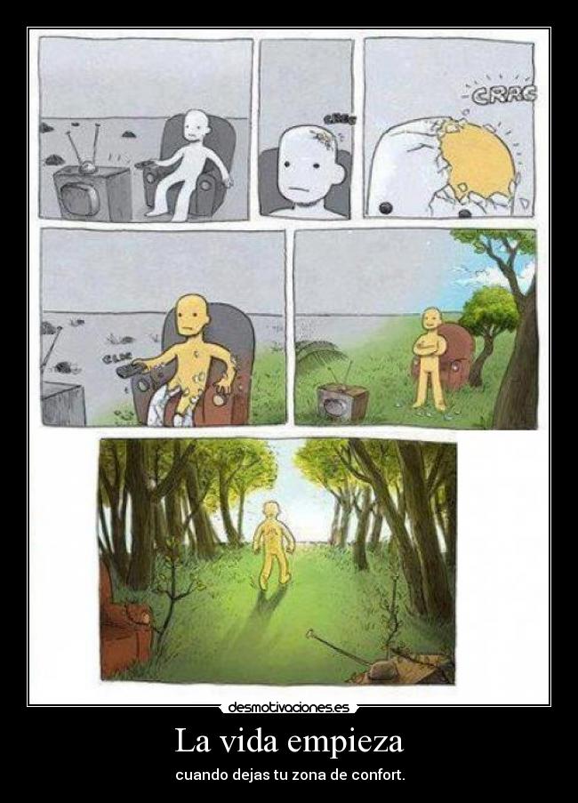 La vida empieza - cuando dejas tu zona de confort.