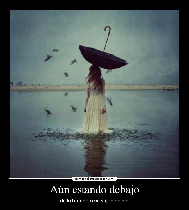 Aún estando debajo -