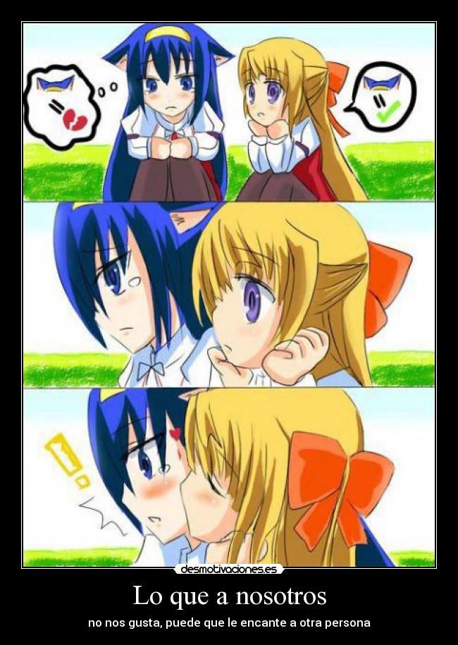 Lo que a nosotros - no nos gusta, puede que le encante a otra persona