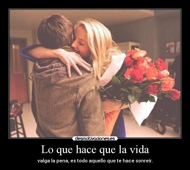 Lo que hace que la vida -