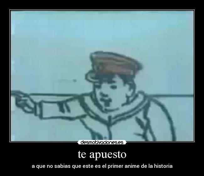 te apuesto - a que no sabias que este es el primer anime de la historia