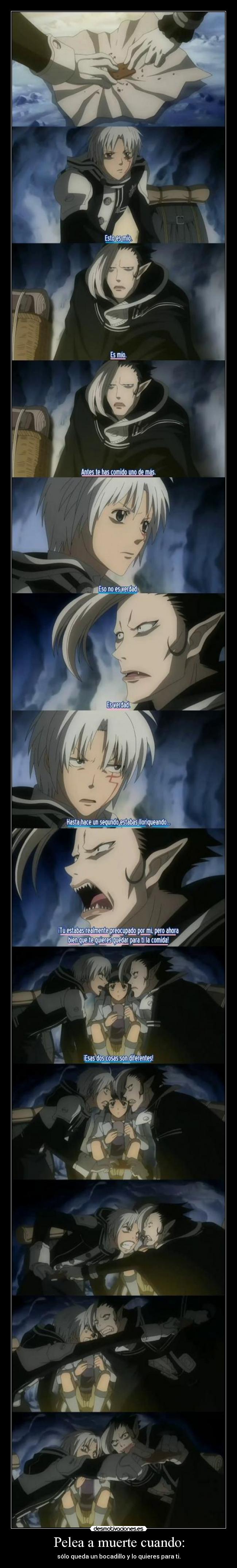 Pelea a muerte cuando: - sólo queda un bocadillo y lo quieres para ti.