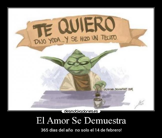 El Amor Se Demuestra - 365 días del año no solo el 14 de febrero!